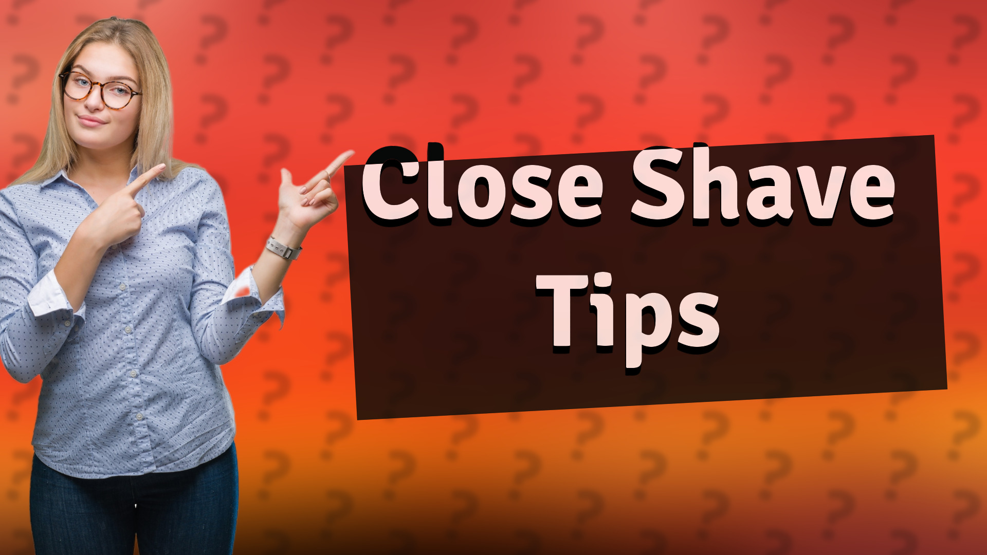 Close Shave Tips