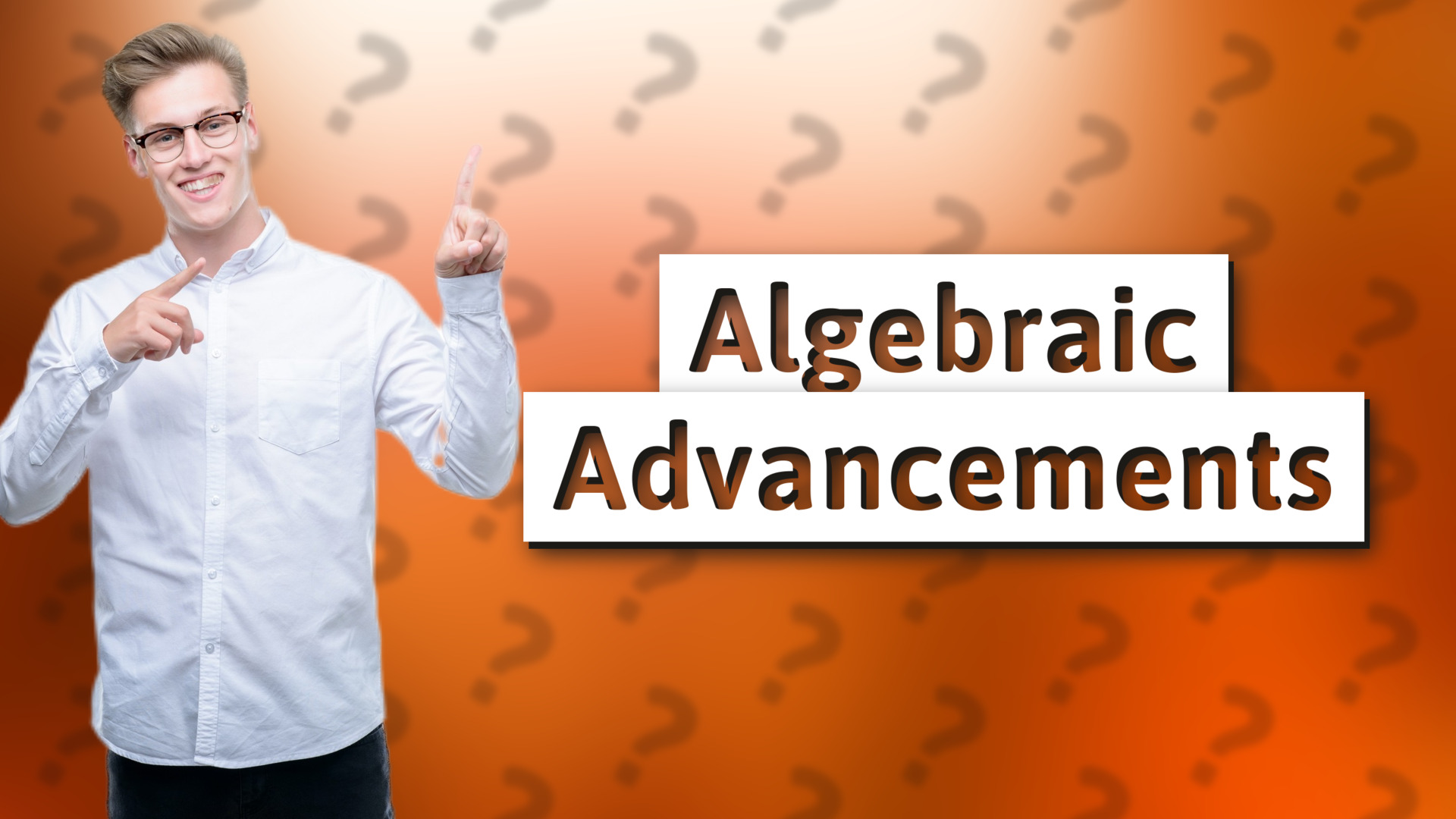 Algebraic Advancements