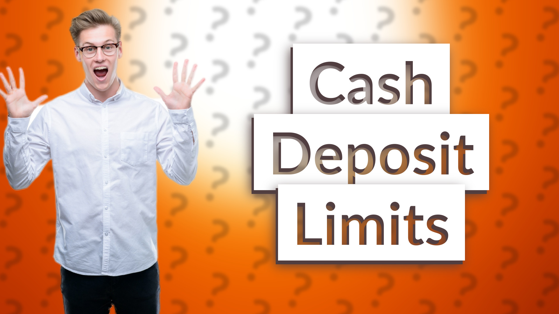 Cash Deposit Limits
