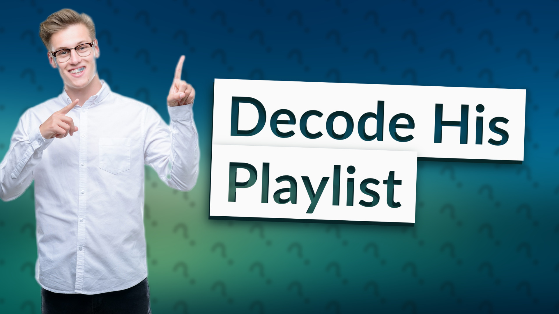 Decode His Playlist