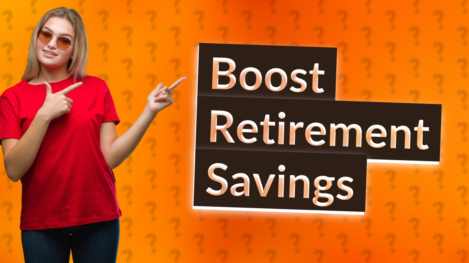 Boost Retirement Savings