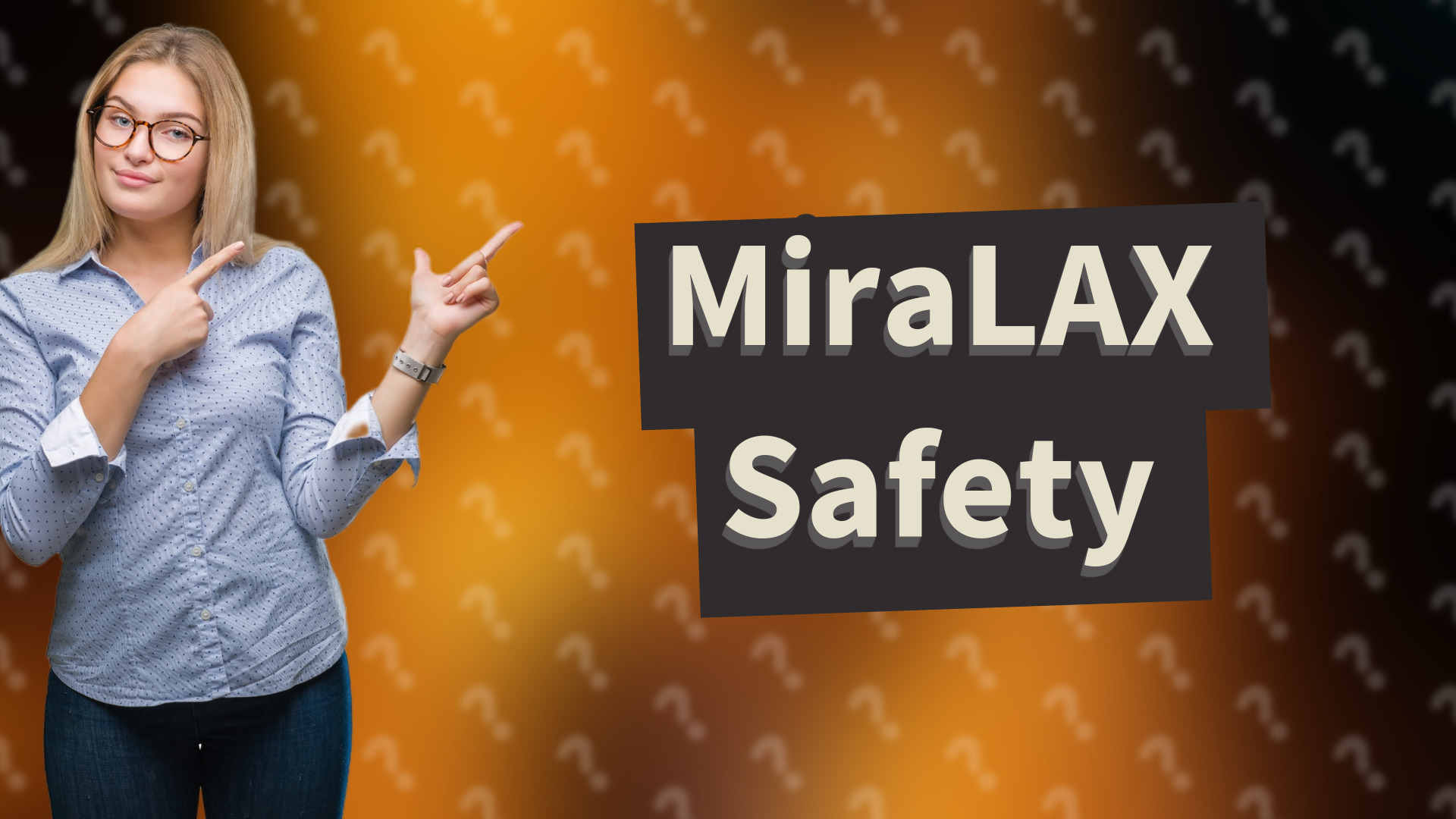 MiraLAX Safety