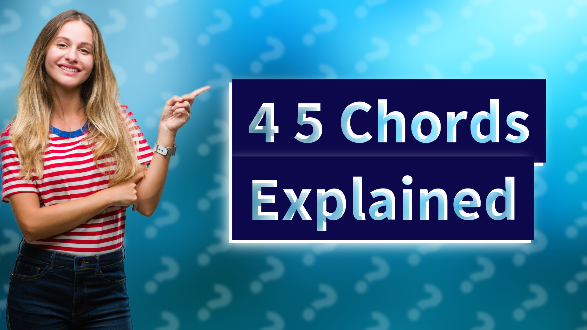 4 5 Chords Explained