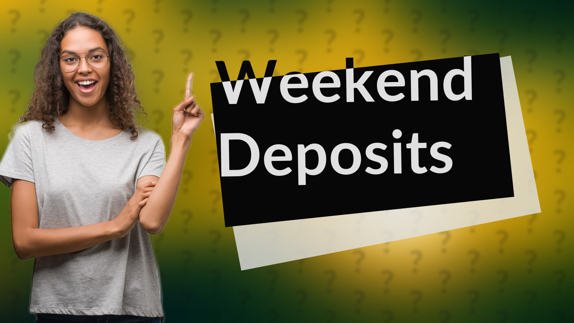 Weekend Deposits