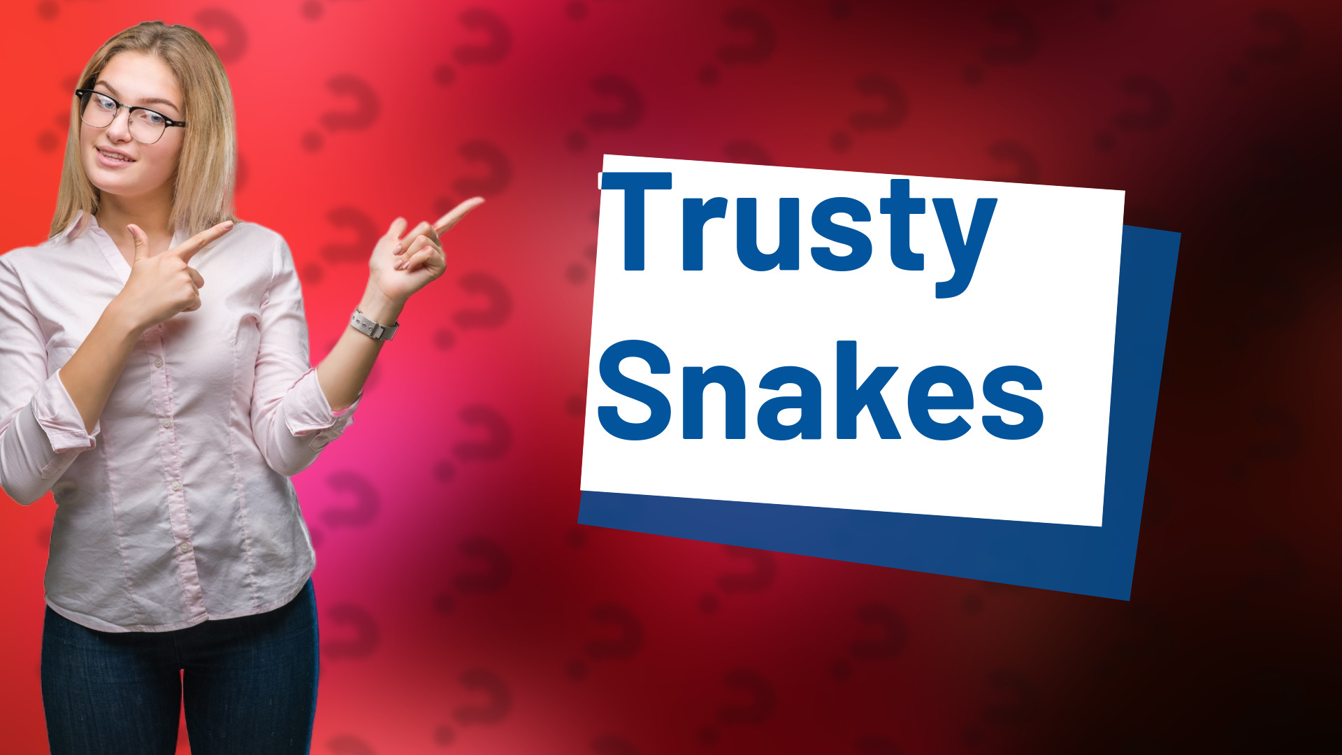 Trusty Snakes