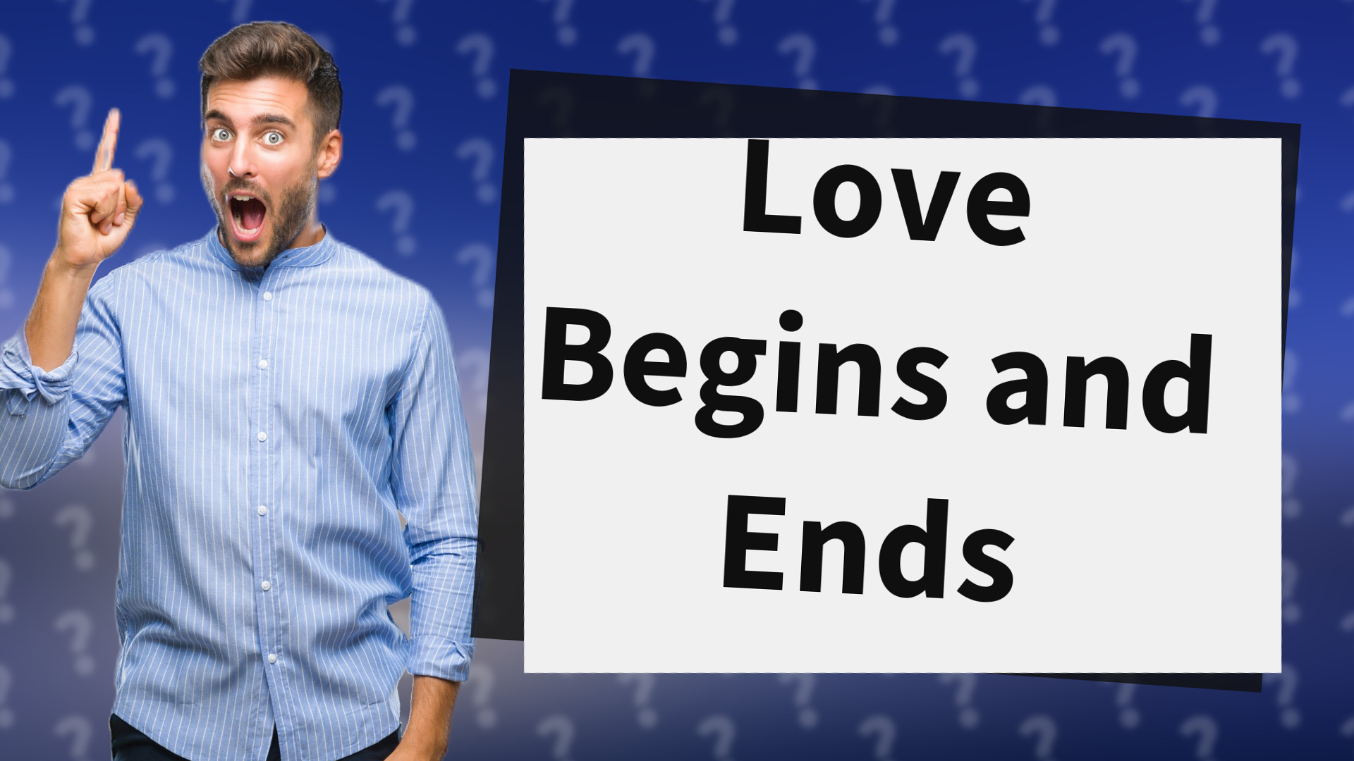 Love Begins and Ends