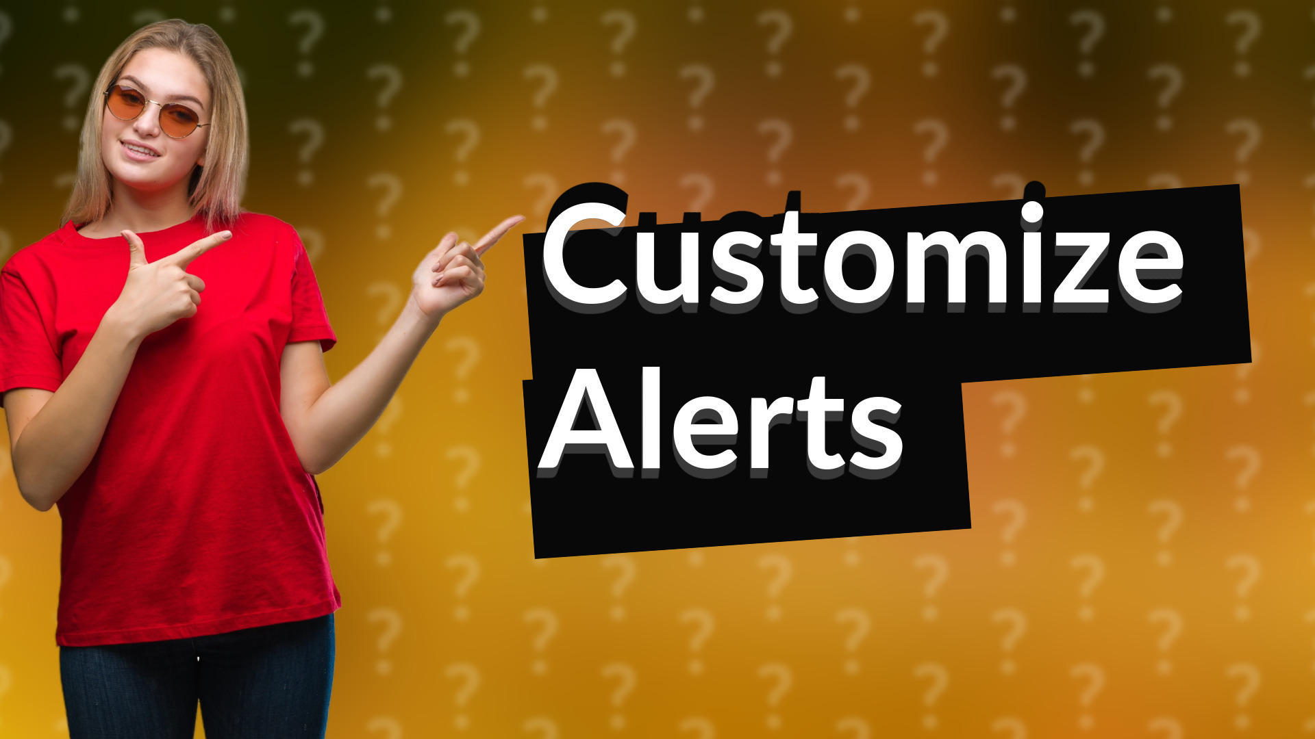 Customize Alerts