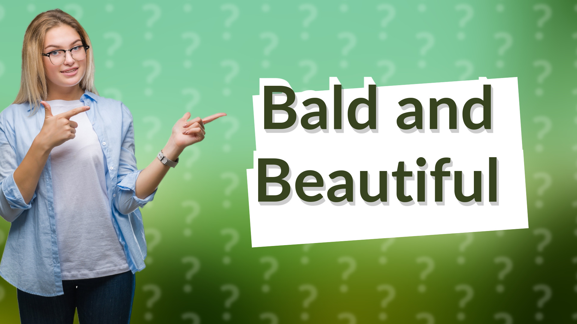 Bald and Beautiful