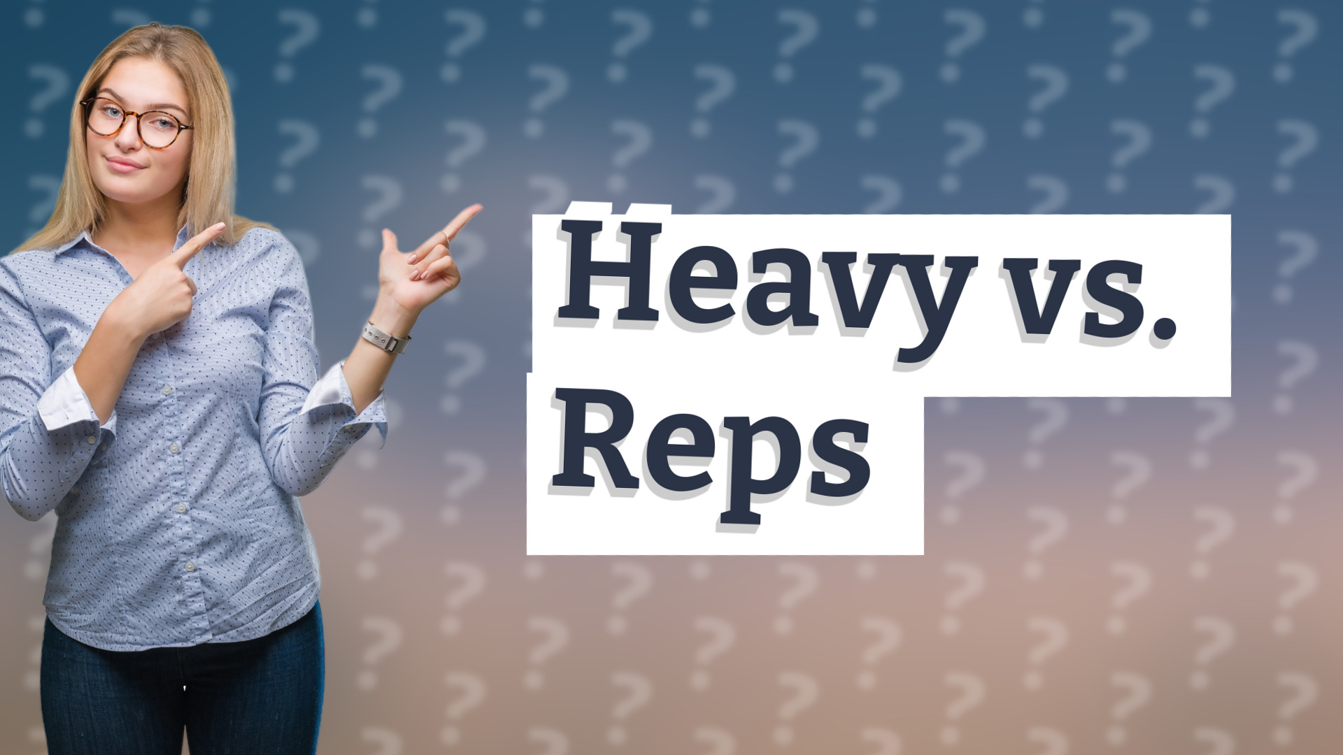 Heavy vs. Reps