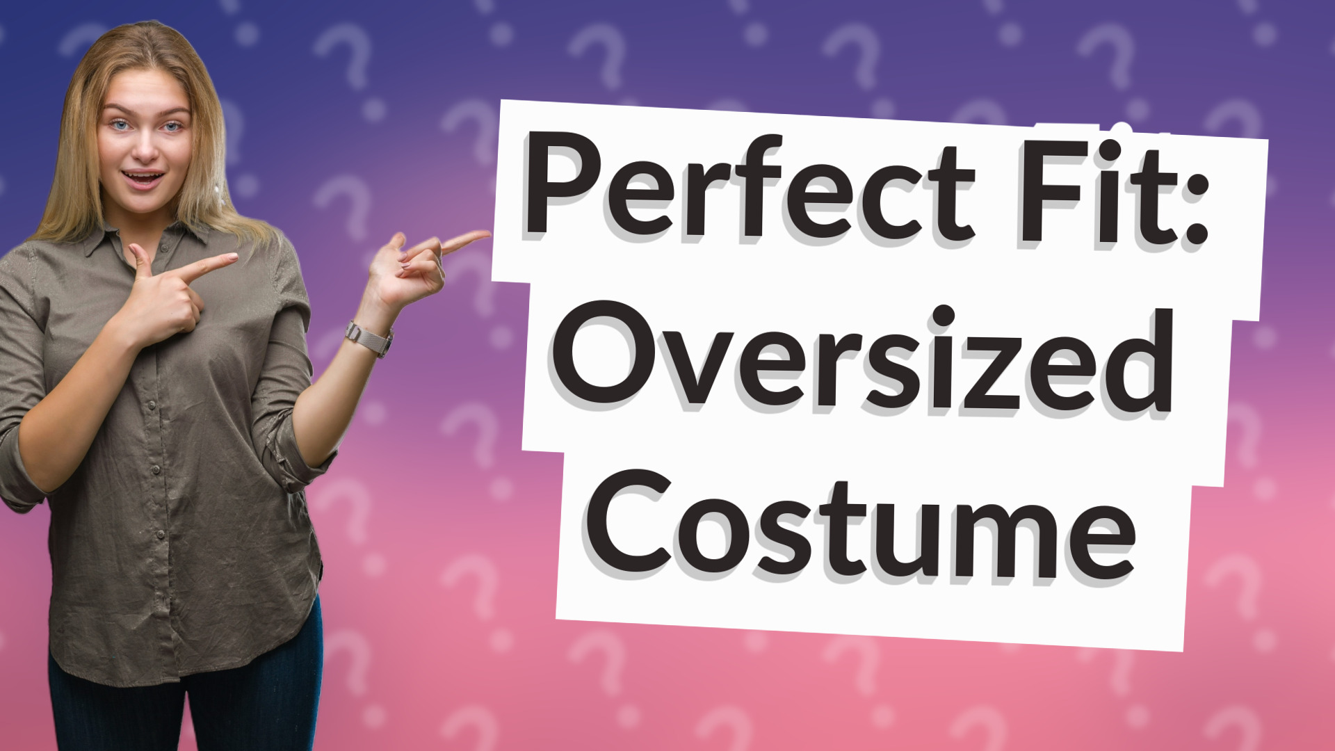 Perfect Fit: Oversized Costume