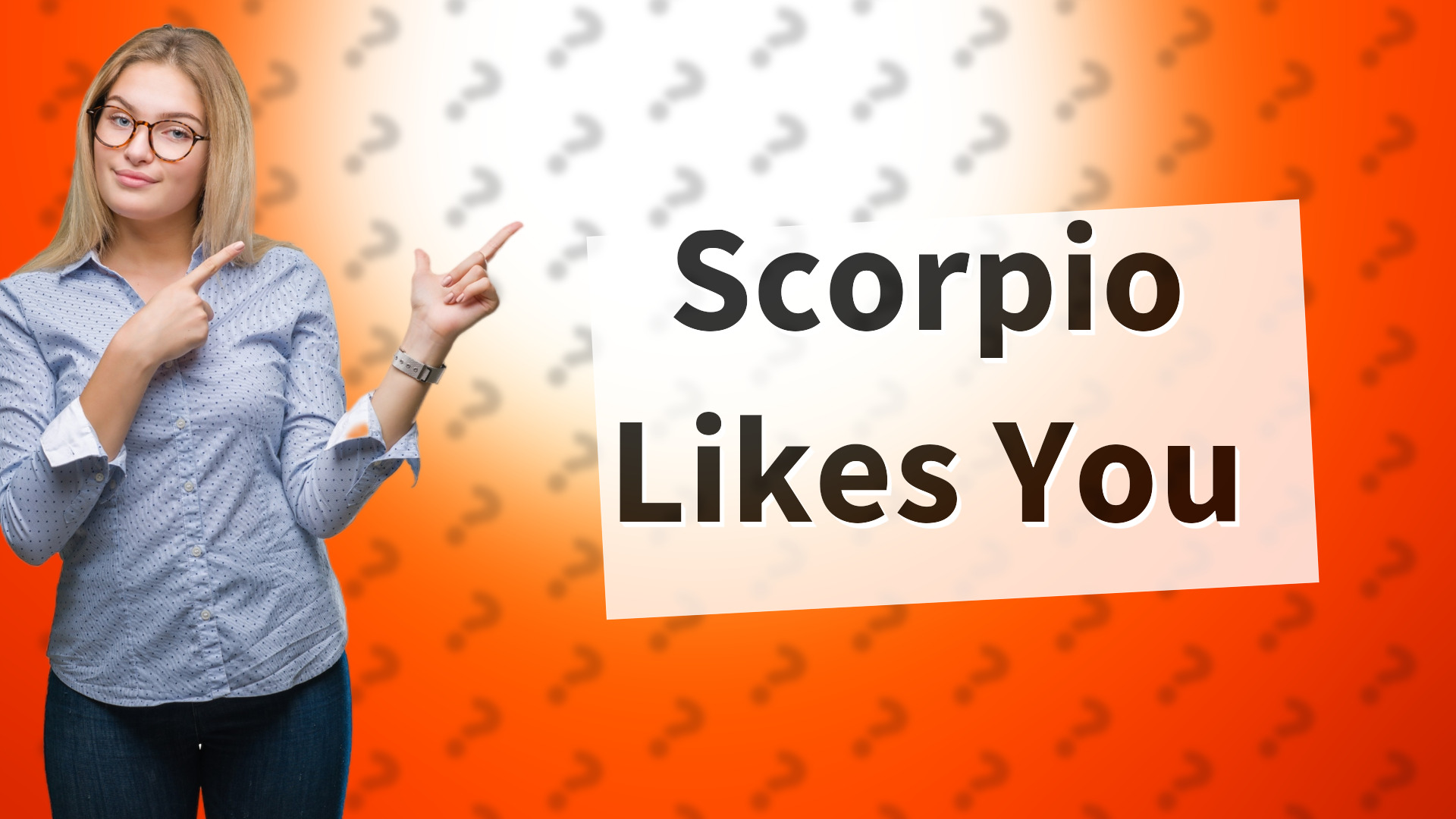 Scorpio Likes You