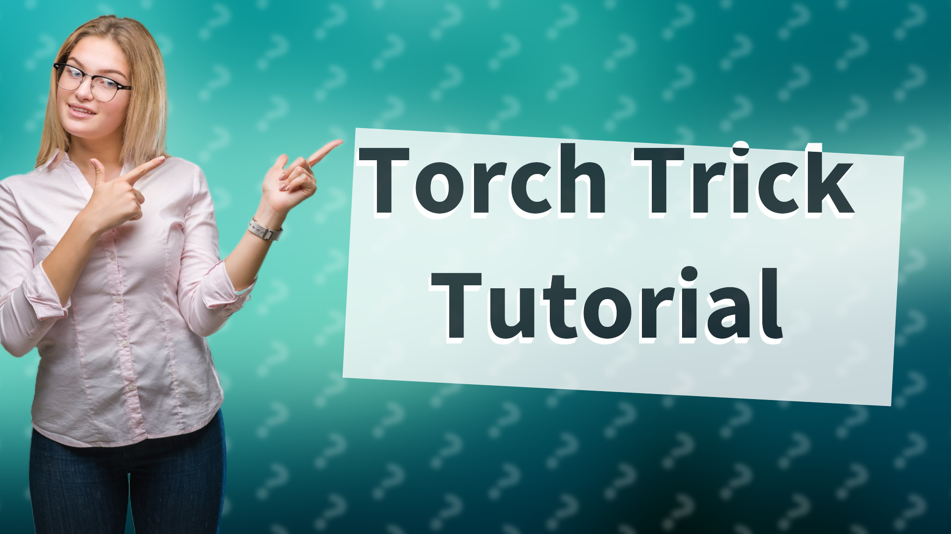 Torch Trick Tutorial