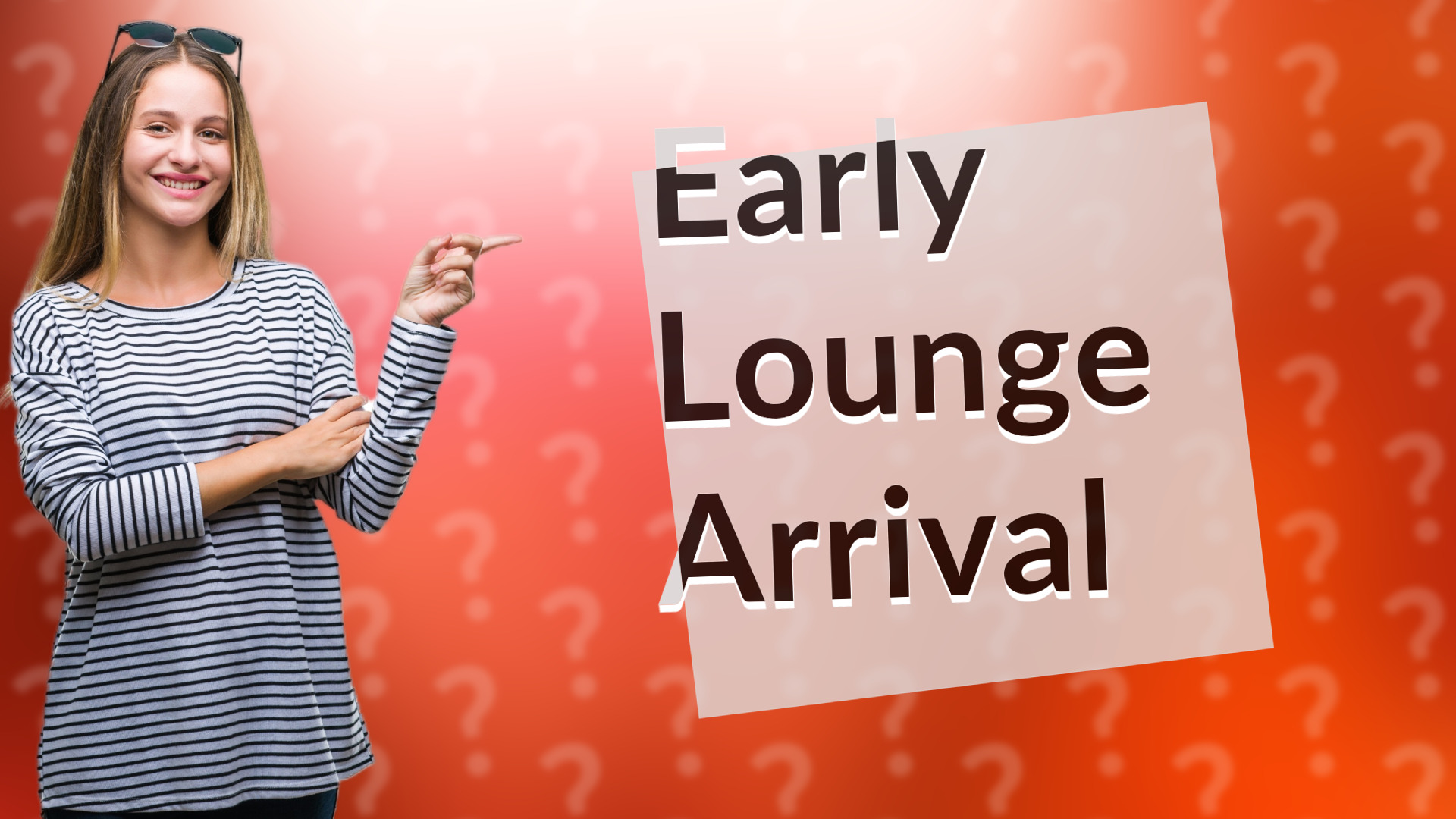 Early Lounge Arrival