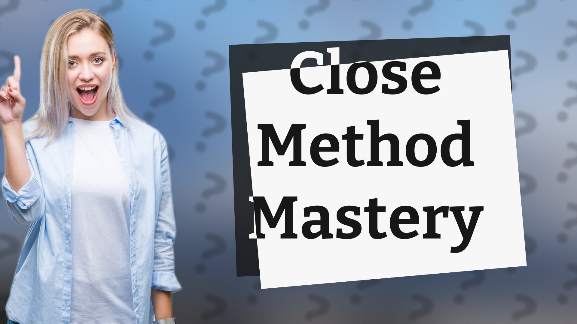 Close Method Mastery