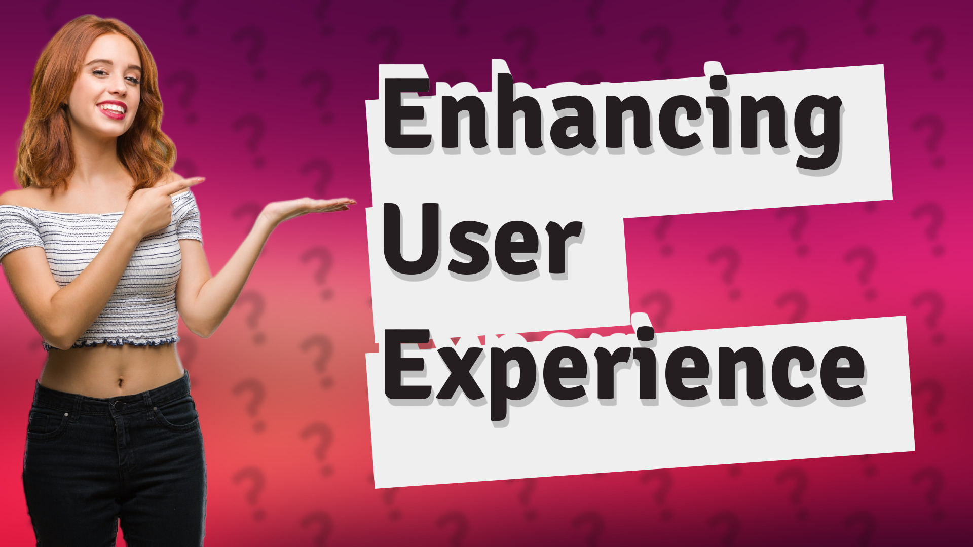 Enhancing User Experience