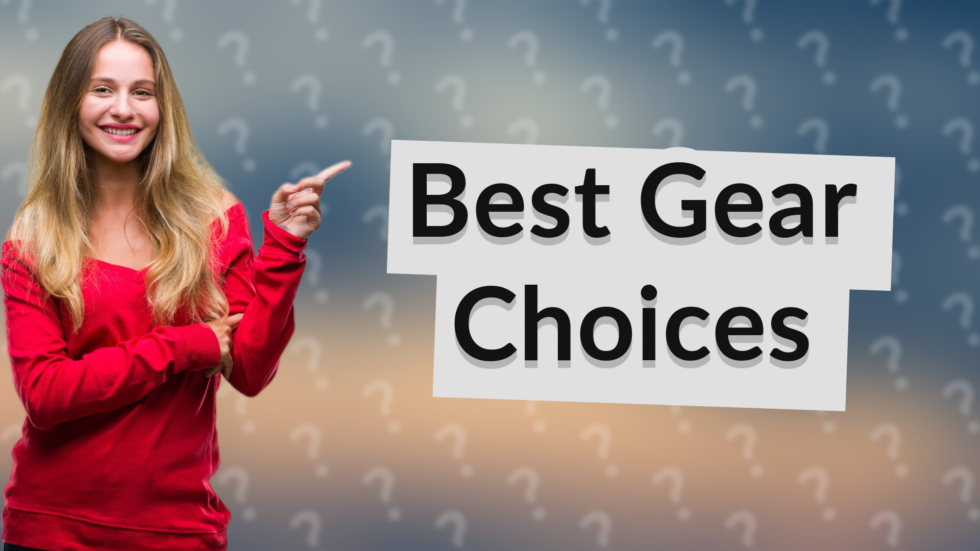 Best Gear Choices