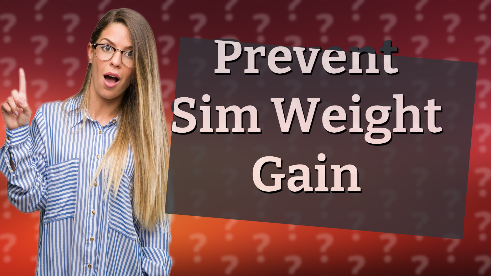 Prevent Sim Weight Gain