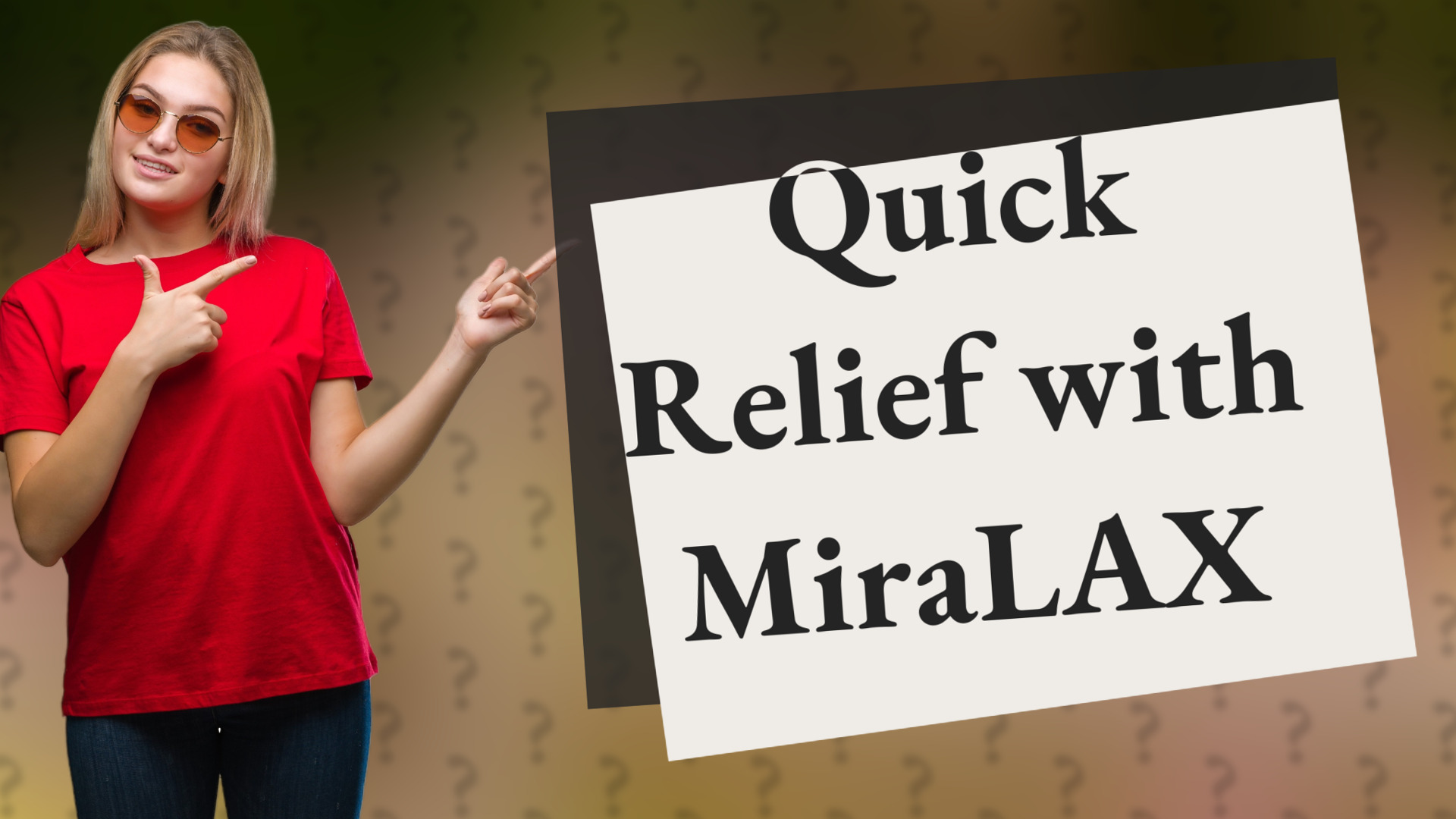 Quick Relief with MiraLAX