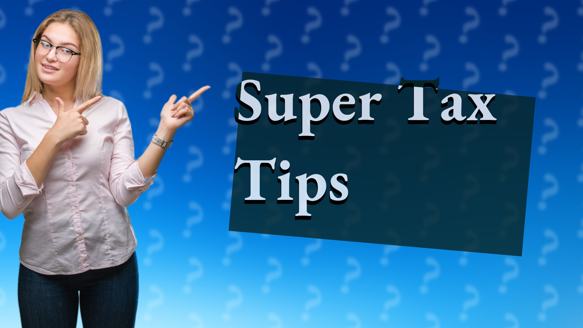 Super Tax Tips