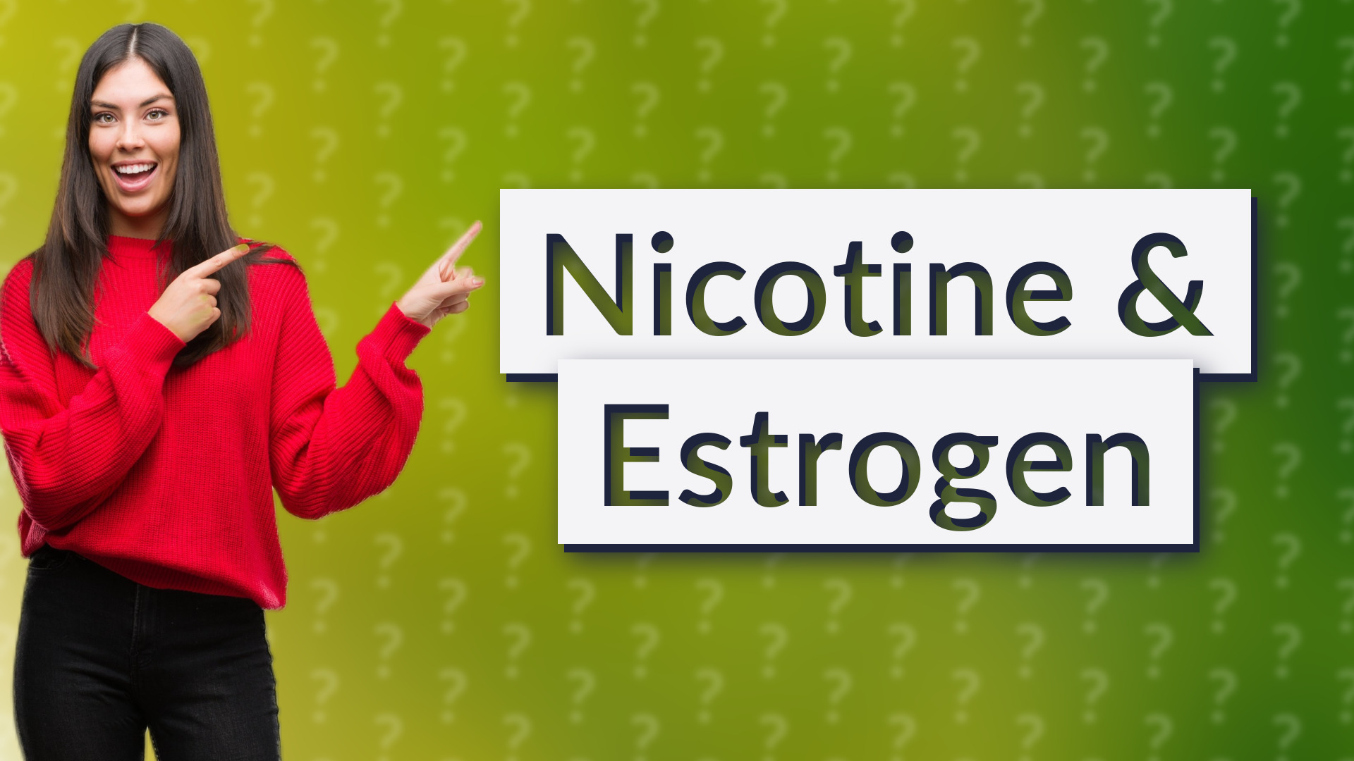 Nicotine & Estrogen