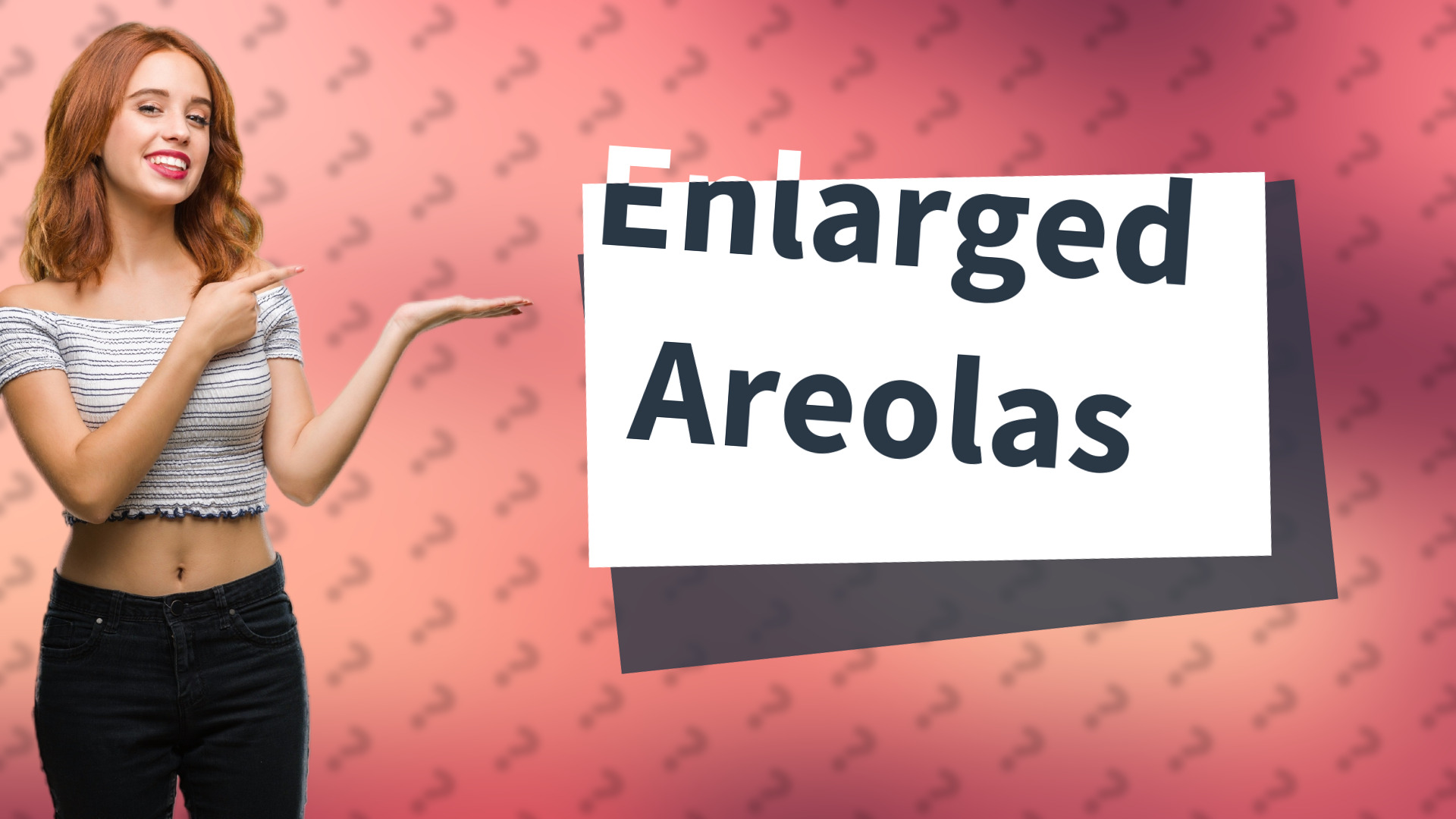 Enlarged Areolas