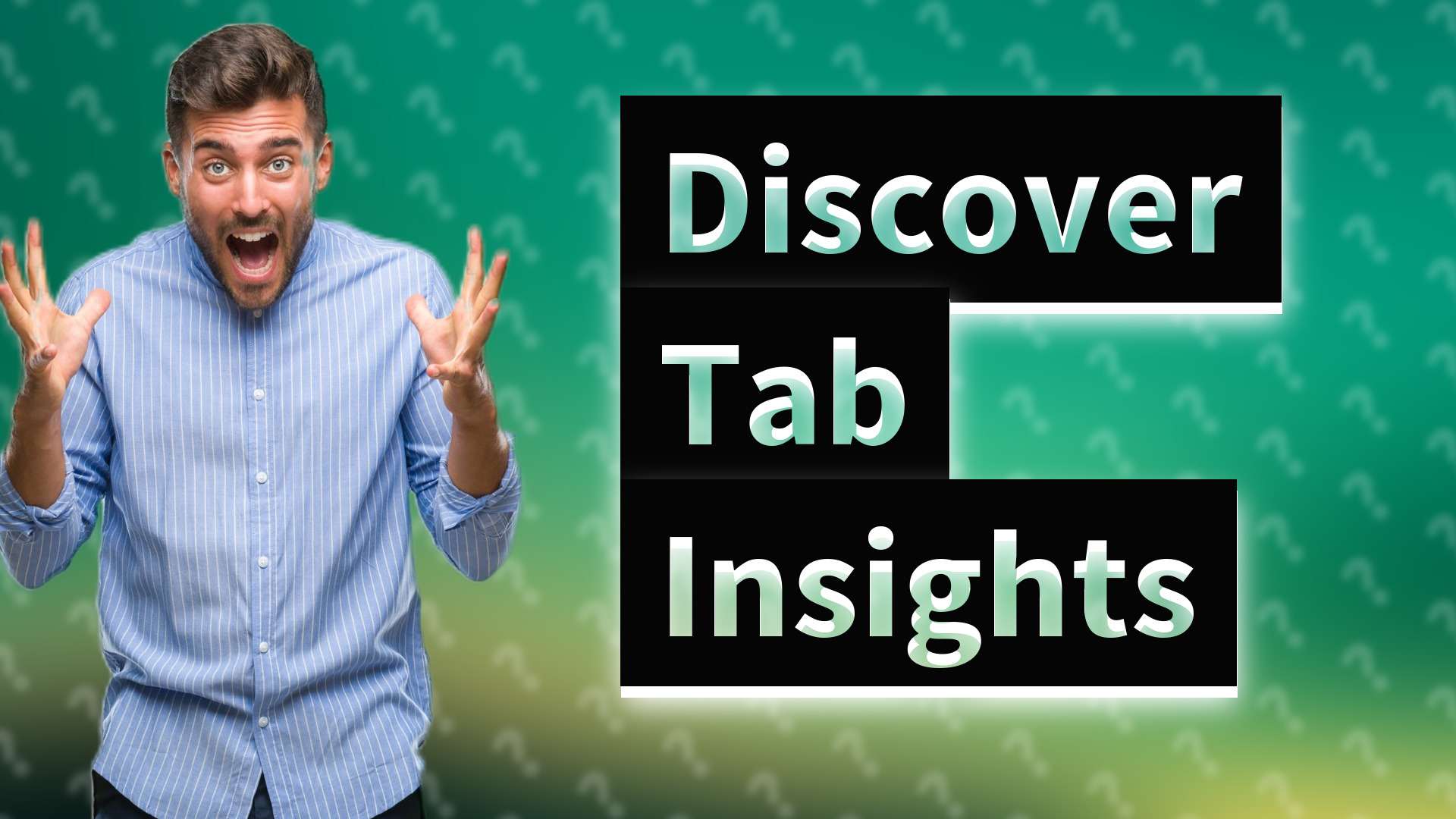 Discover Tab Insights