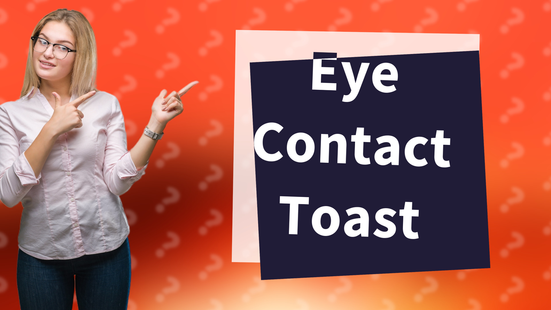Eye Contact Toast