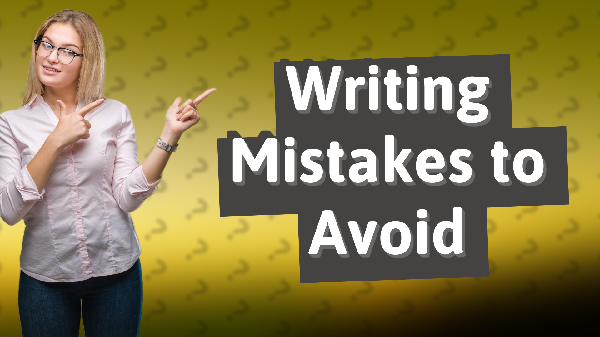 Writing Mistakes to Avoid