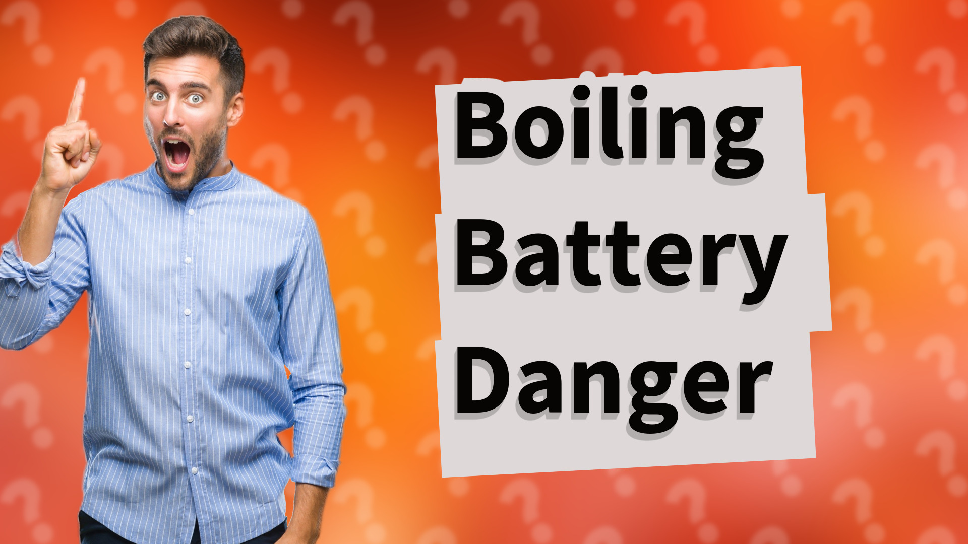 Boiling Battery Danger