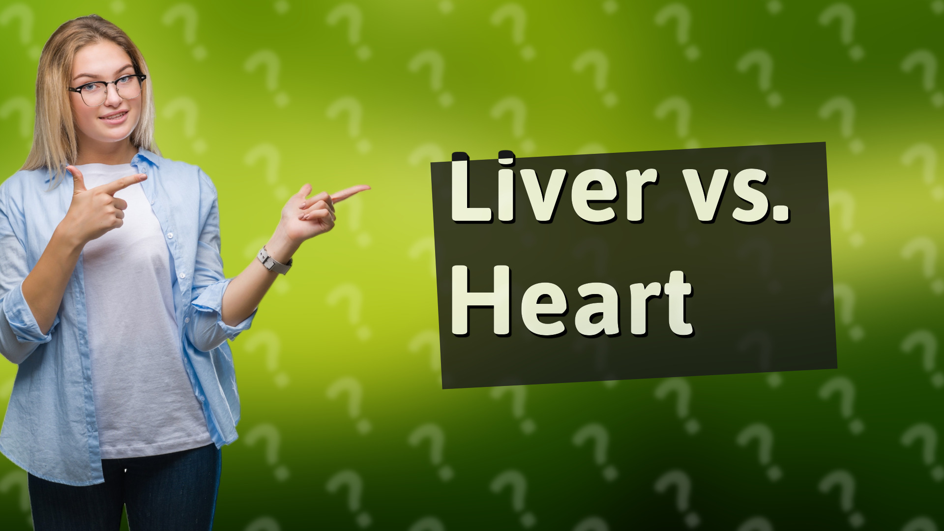 Liver vs. Heart