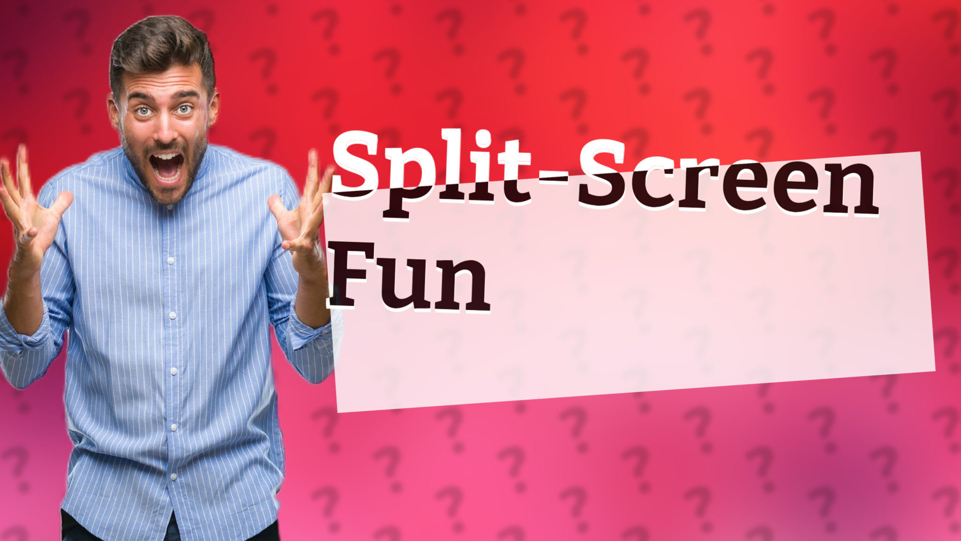 Split-Screen Fun