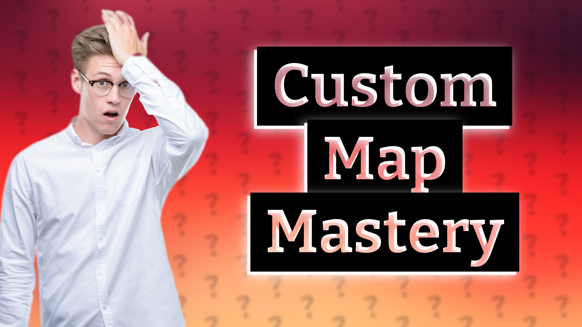 Custom Map Mastery