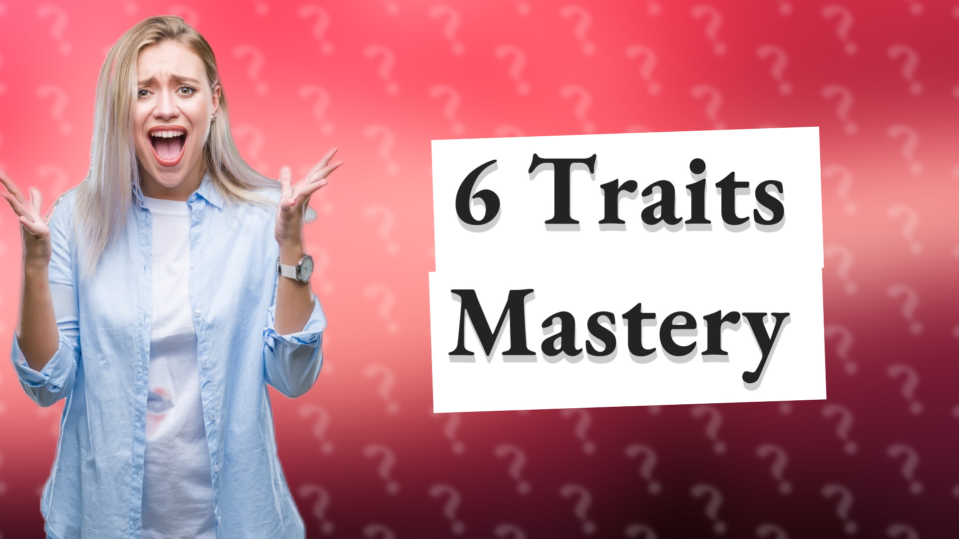 6 Traits Mastery
