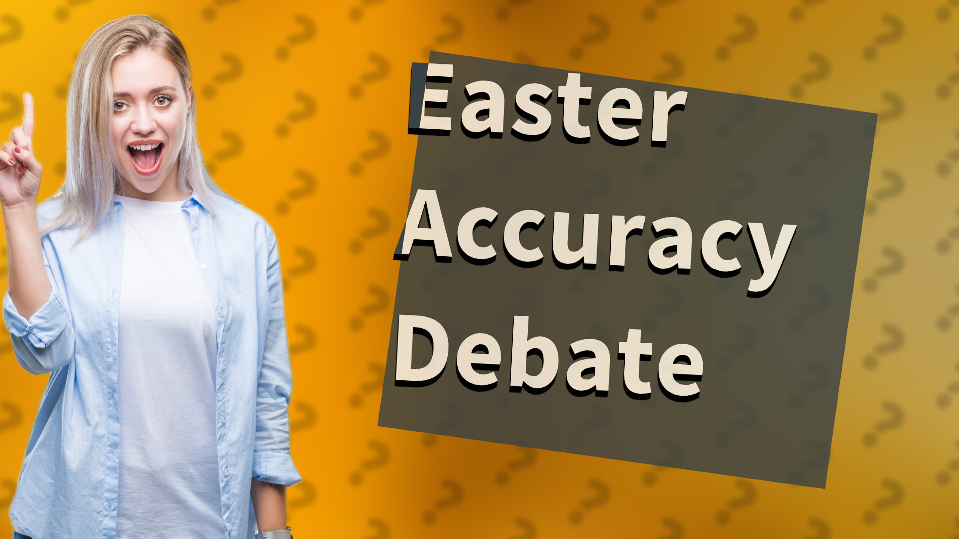 Easter Accuracy Debate