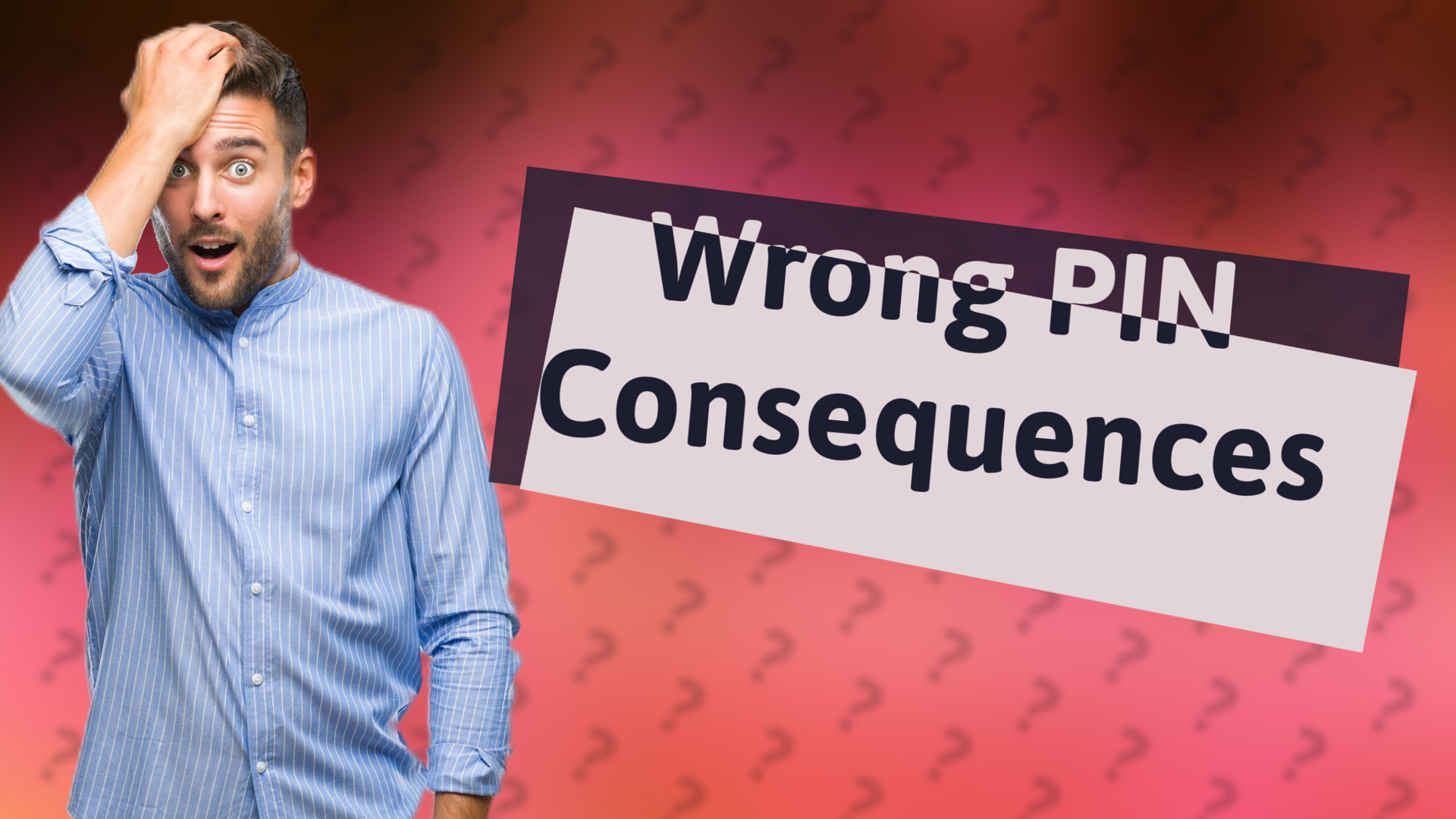 Wrong PIN Consequences