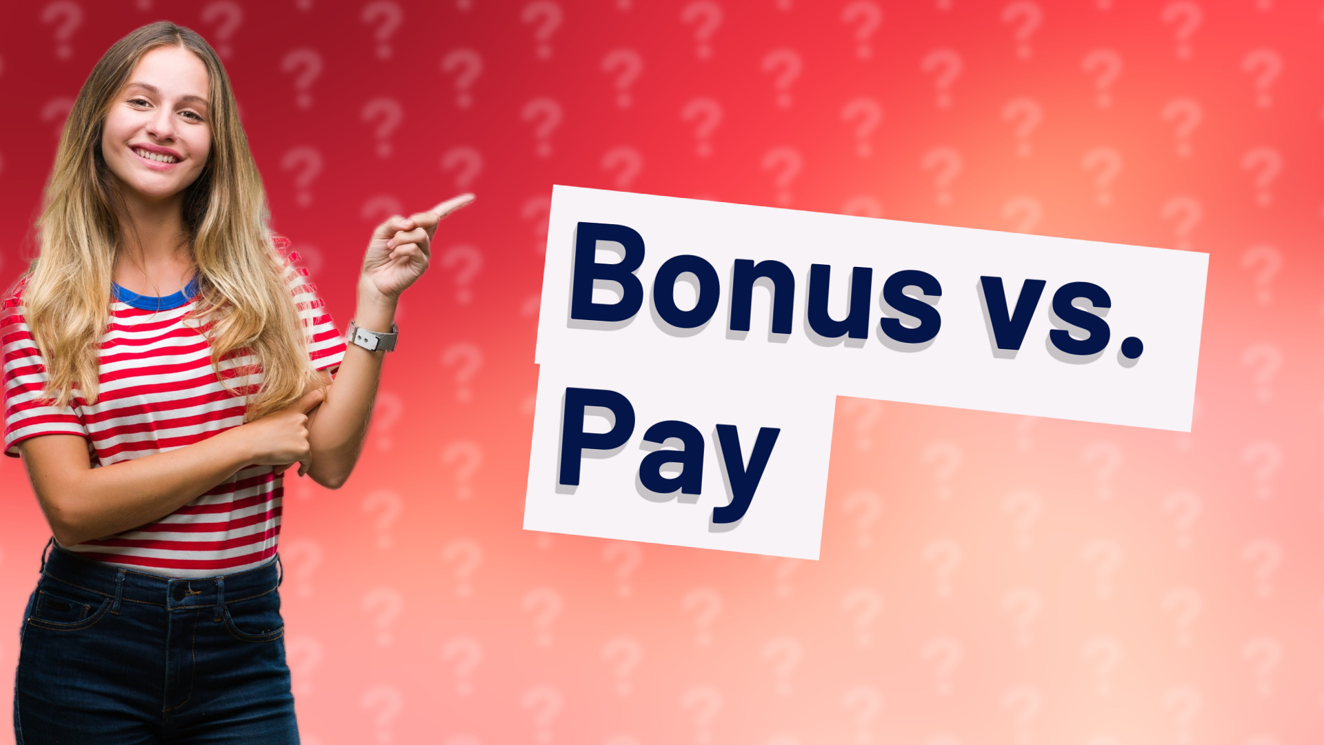 Bonus vs. Pay