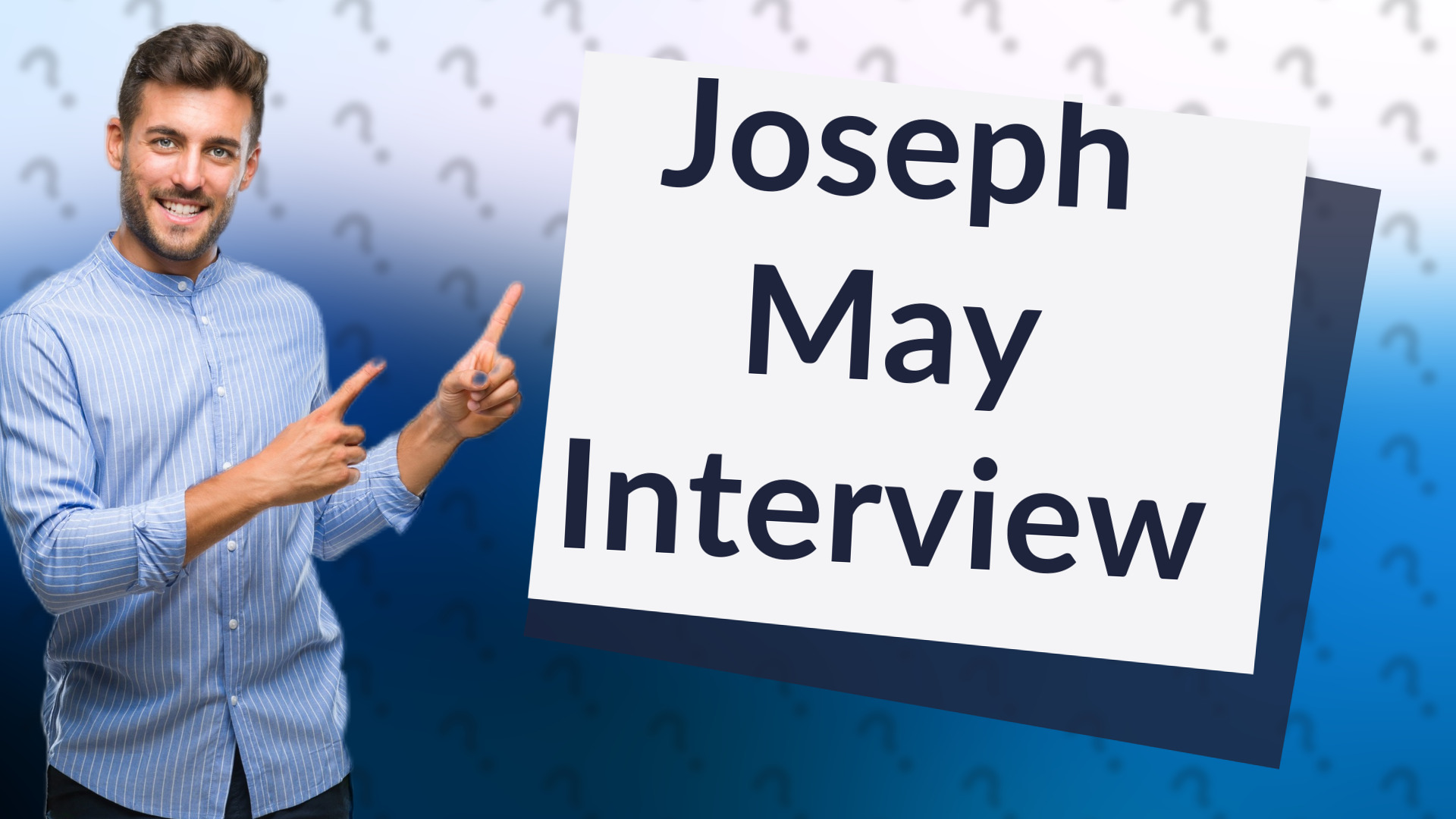 Joseph May Interview