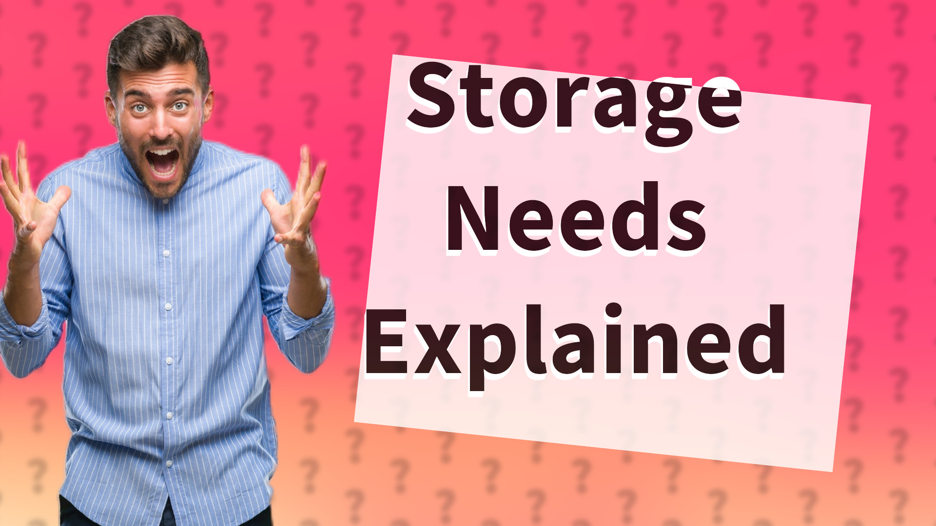 Storage Needs Explained