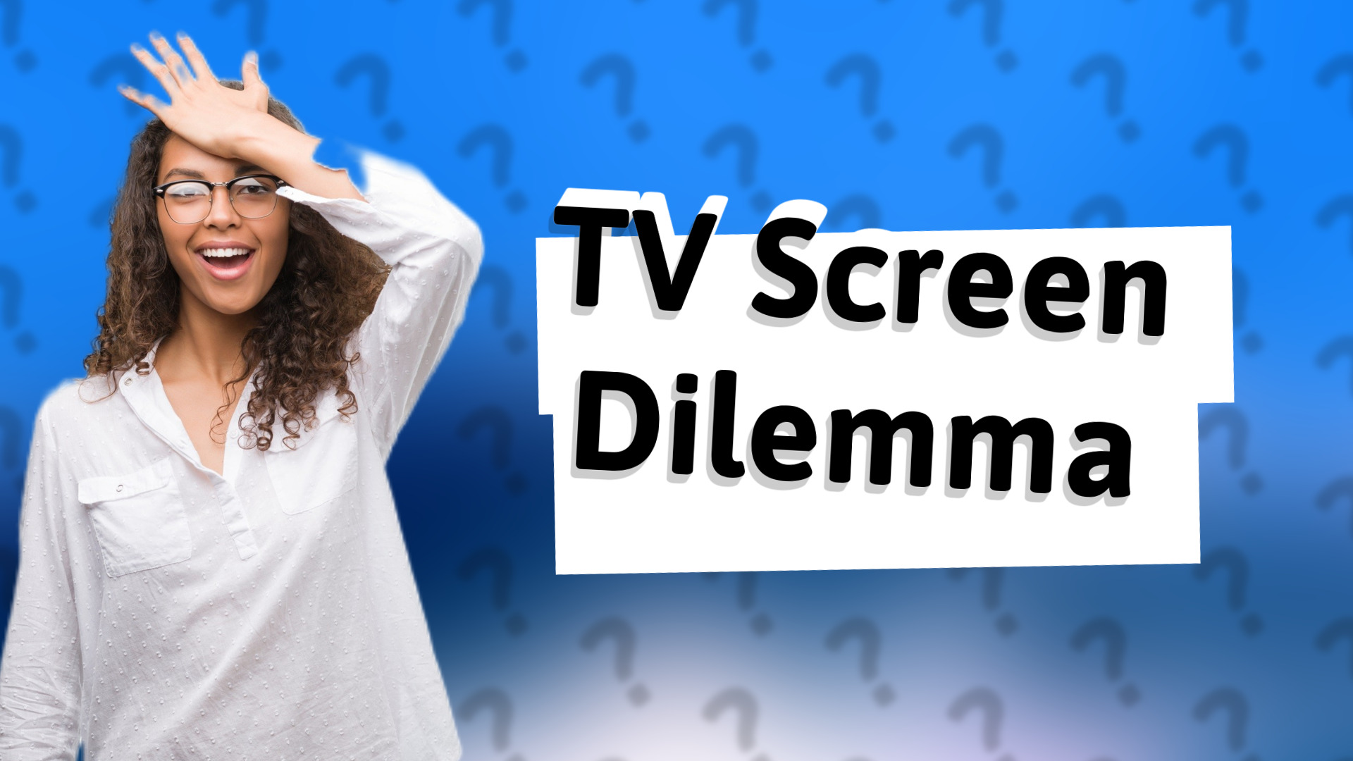 TV Screen Dilemma