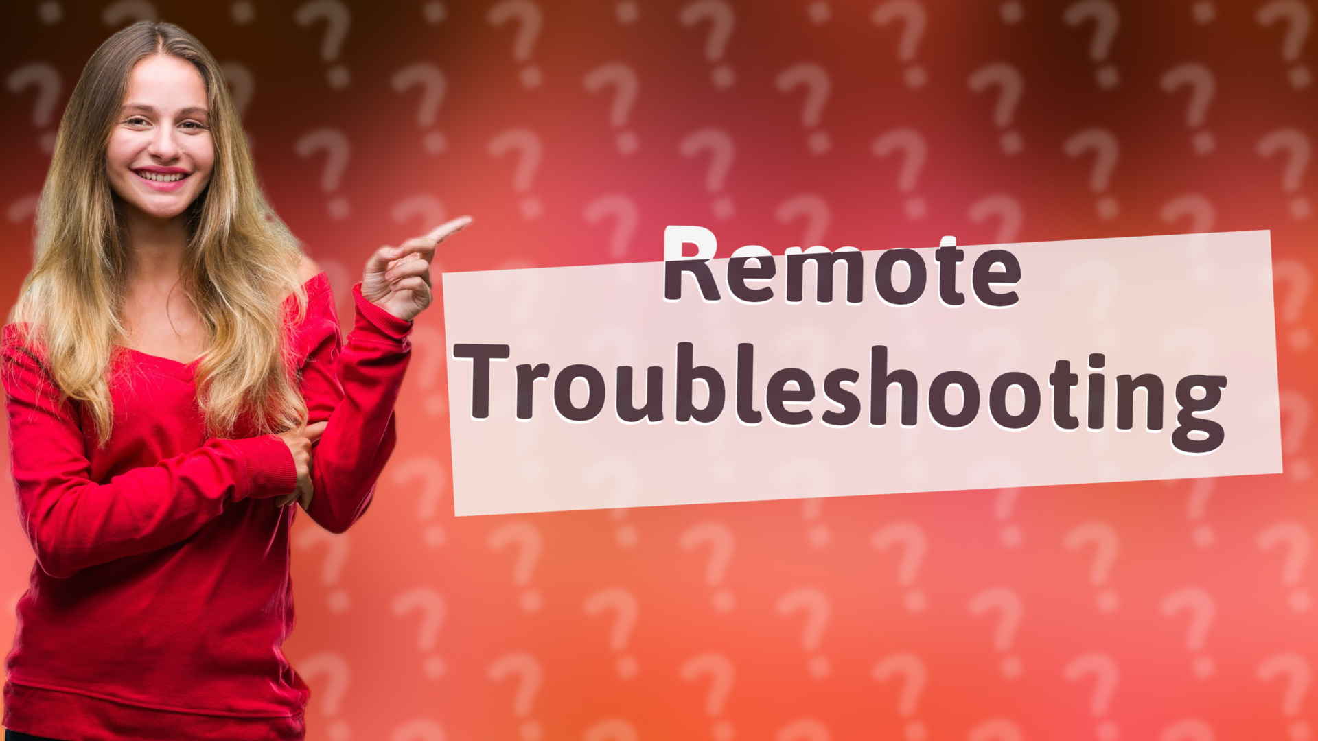 Remote Troubleshooting