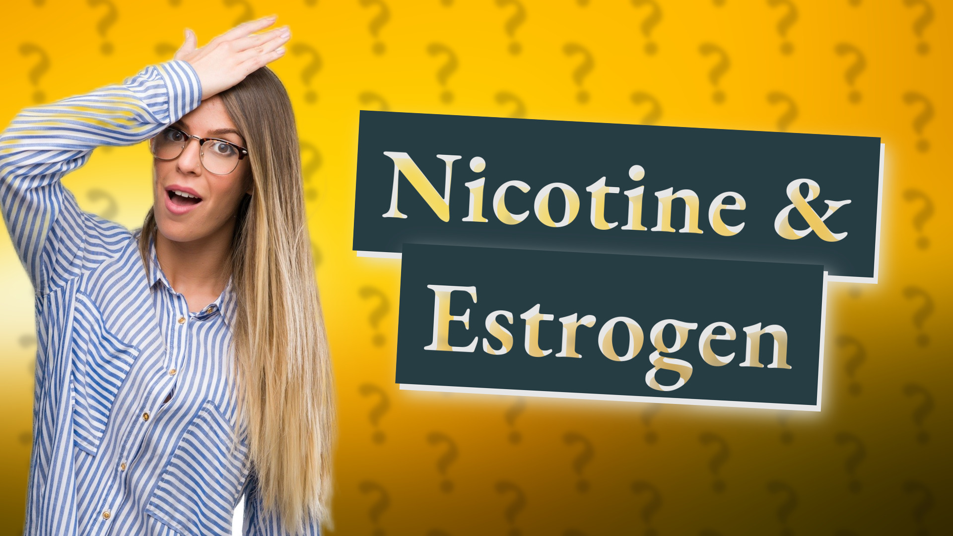 Nicotine & Estrogen