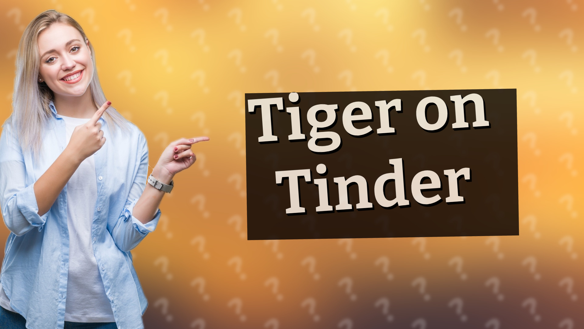 Tiger on Tinder
