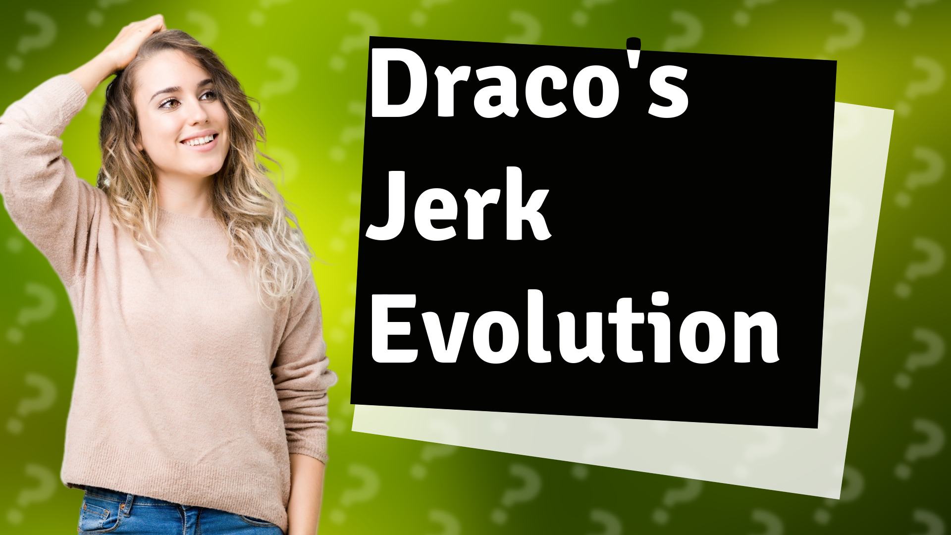 Draco's Jerk Evolution