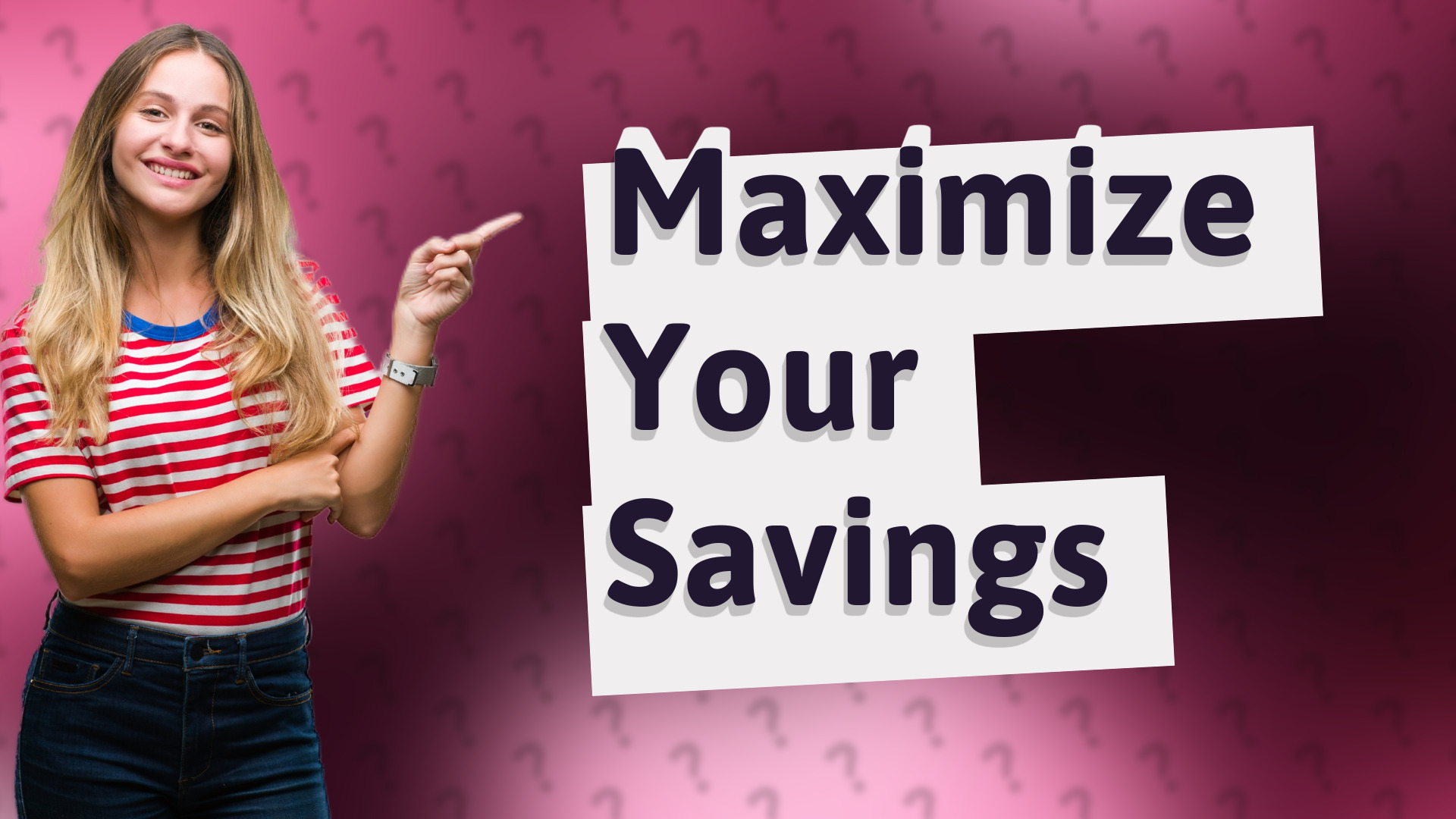 Maximize Your Savings