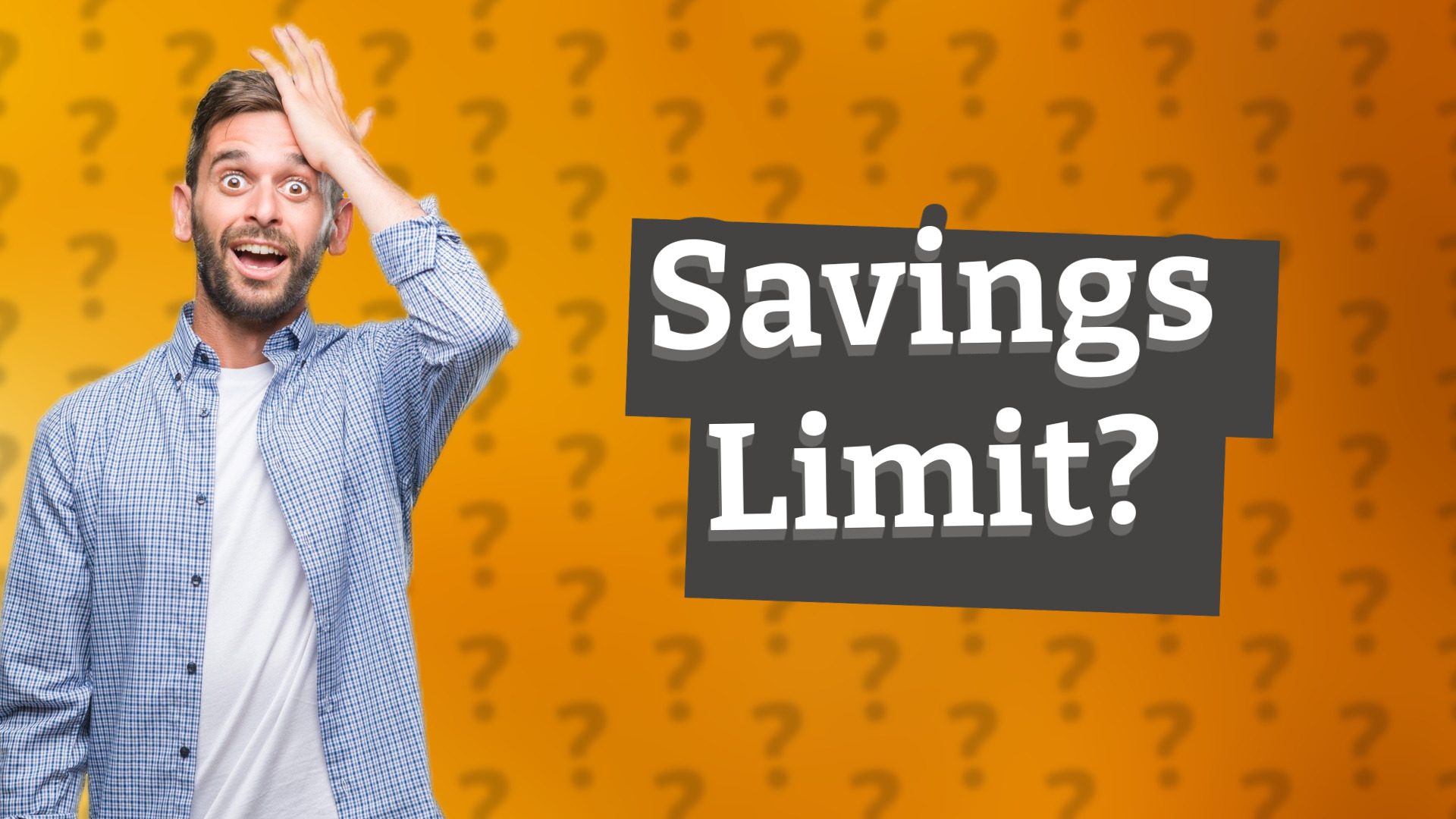 Savings Limit?