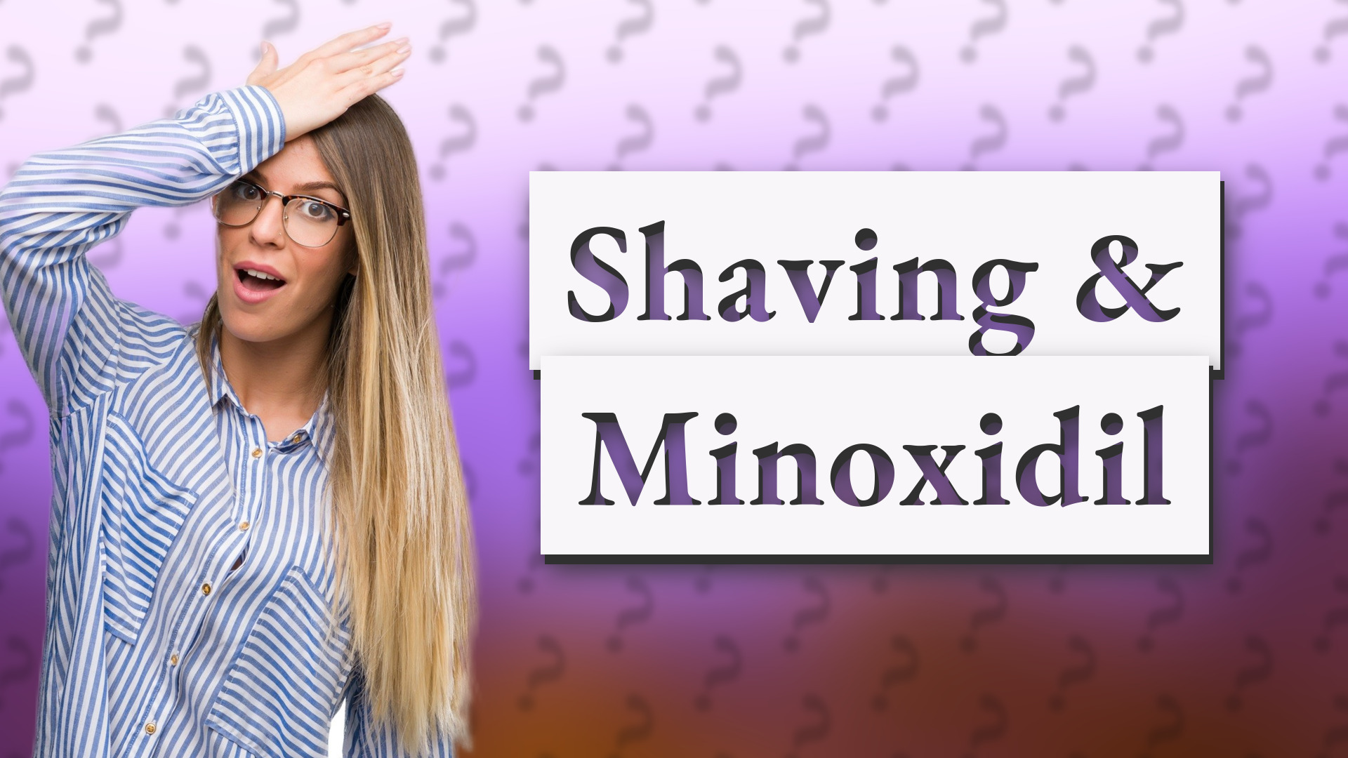 Shaving & Minoxidil