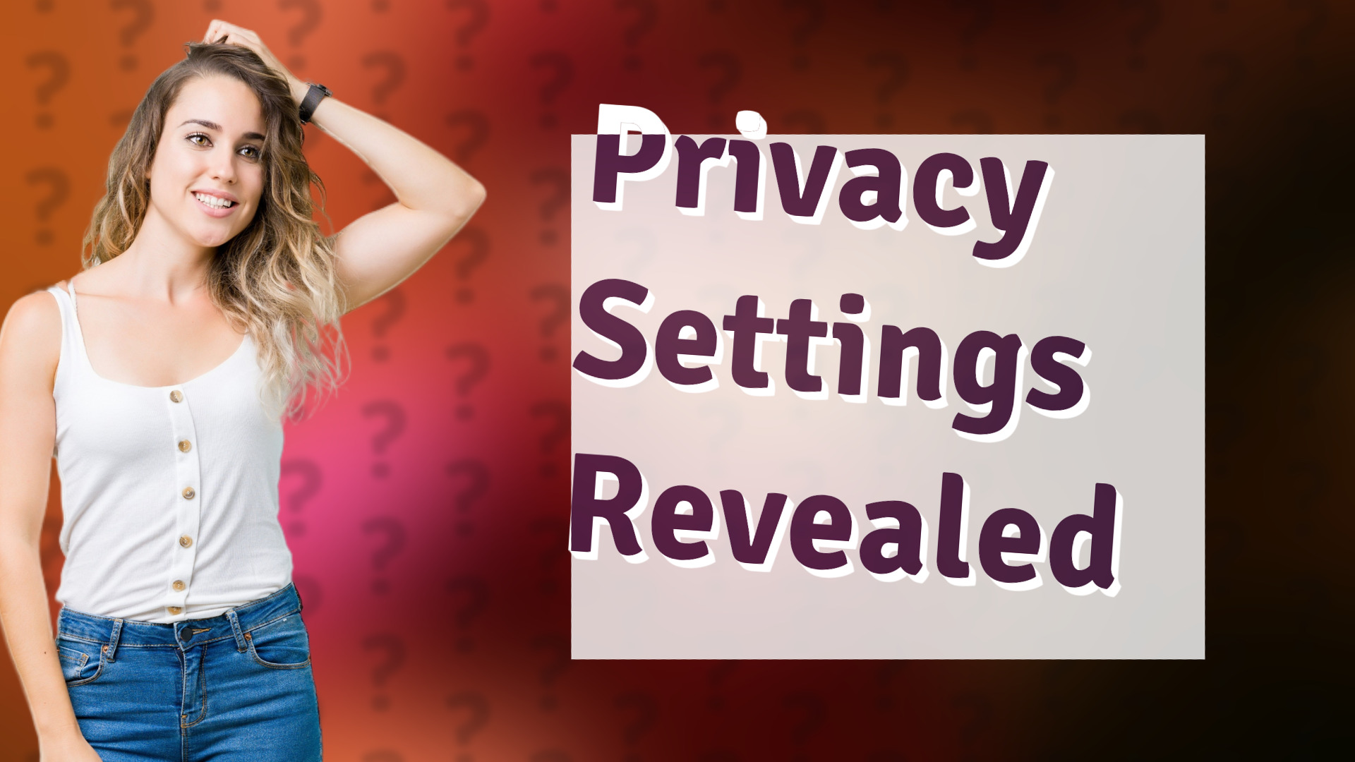Privacy Settings Revealed