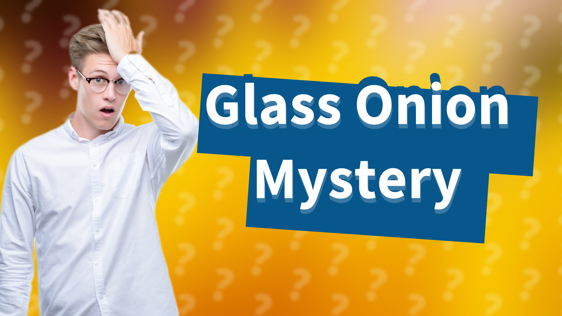 Glass Onion Mystery