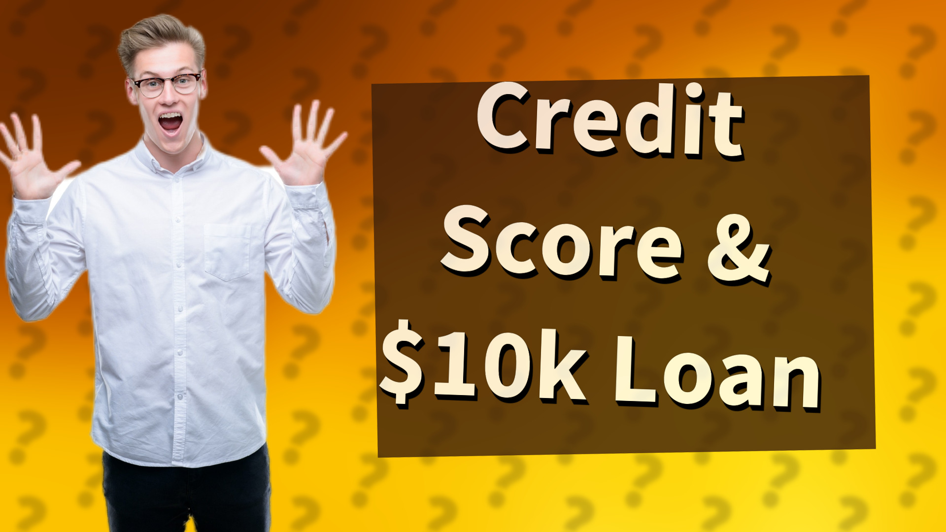 Credit Score & $10k Loan
