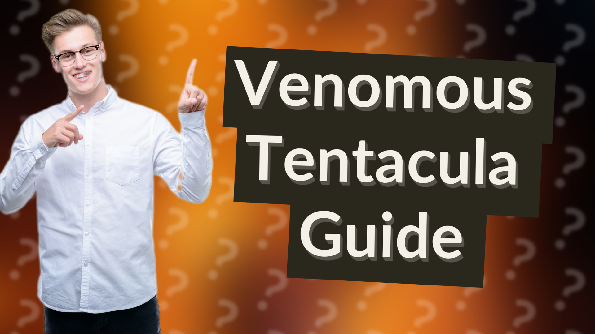 Venomous Tentacula Guide